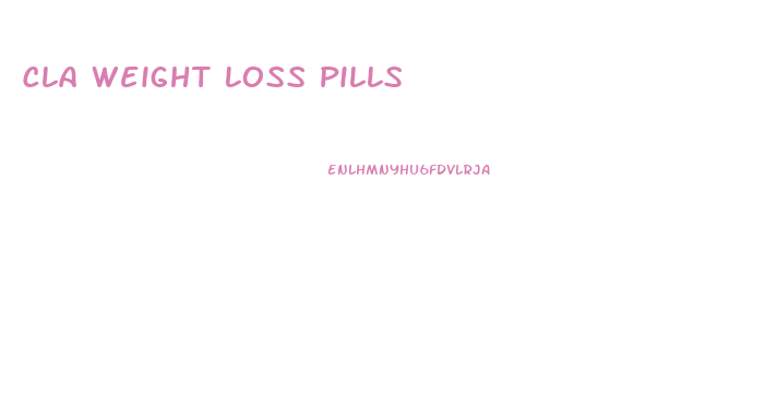 Cla Weight Loss Pills