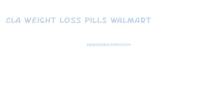 Cla Weight Loss Pills Walmart