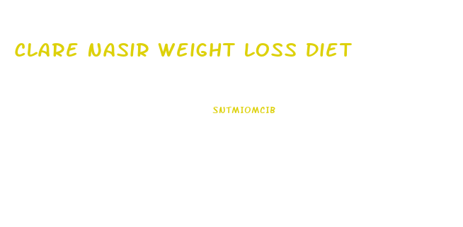 Clare Nasir Weight Loss Diet