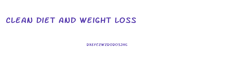 Clean Diet And Weight Loss