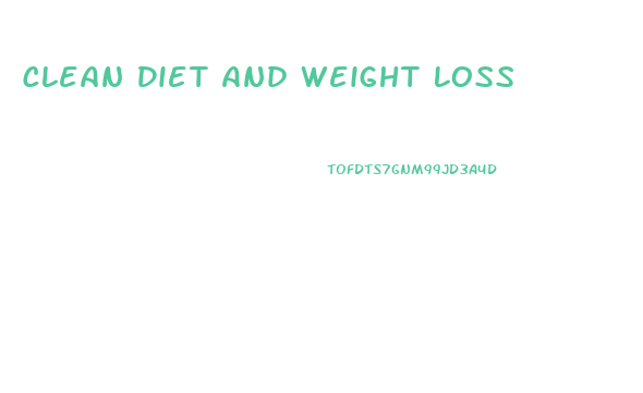 Clean Diet And Weight Loss