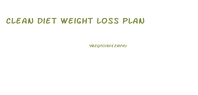 Clean Diet Weight Loss Plan