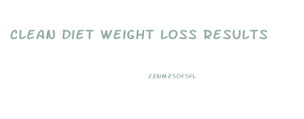 Clean Diet Weight Loss Results