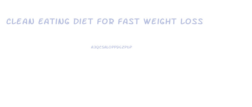 Clean Eating Diet For Fast Weight Loss