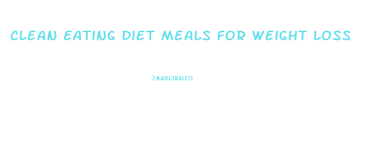 Clean Eating Diet Meals For Weight Loss