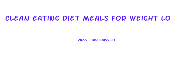 Clean Eating Diet Meals For Weight Loss