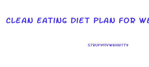 Clean Eating Diet Plan For Weight Loss Uk