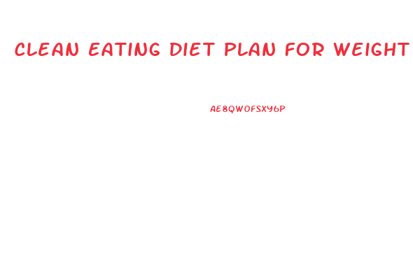 Clean Eating Diet Plan For Weight Loss Uk