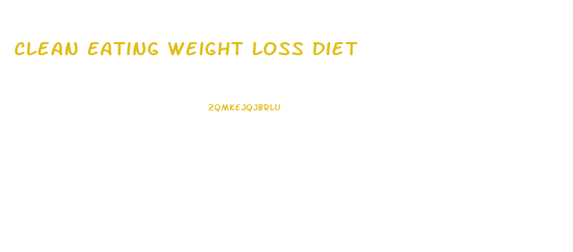 Clean Eating Weight Loss Diet