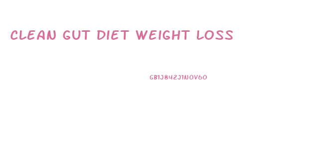 Clean Gut Diet Weight Loss