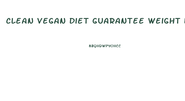 Clean Vegan Diet Guarantee Weight Loss