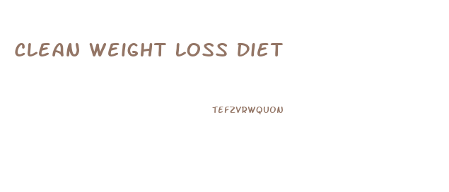 Clean Weight Loss Diet