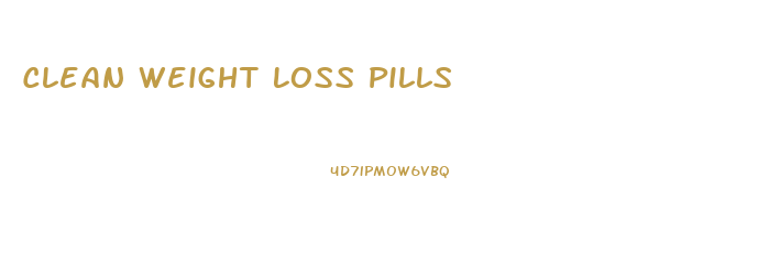 Clean Weight Loss Pills