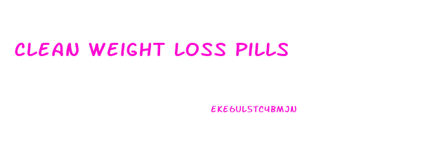 Clean Weight Loss Pills