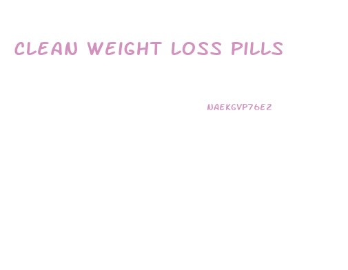 Clean Weight Loss Pills