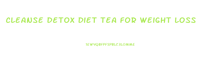 Cleanse Detox Diet Tea For Weight Loss
