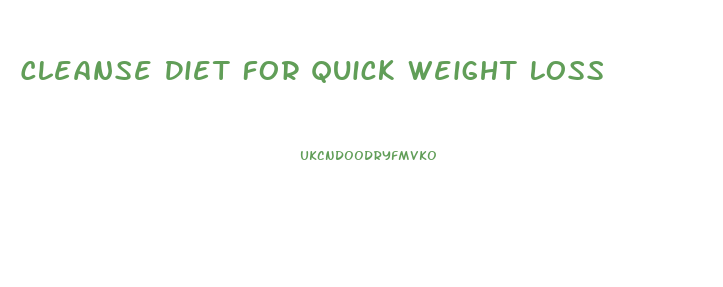 Cleanse Diet For Quick Weight Loss