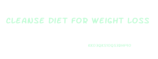 Cleanse Diet For Weight Loss