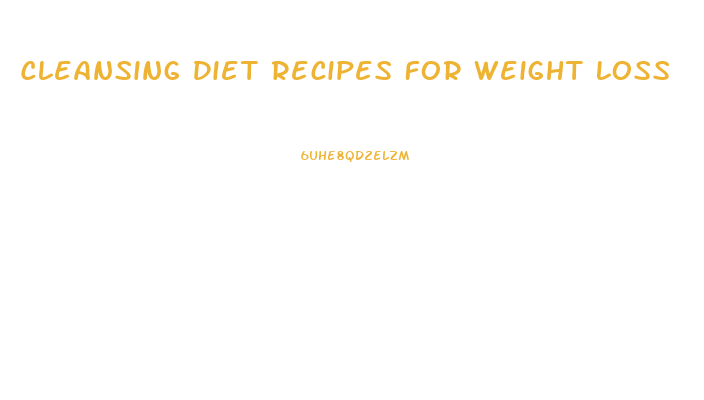 Cleansing Diet Recipes For Weight Loss