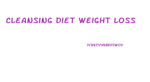 Cleansing Diet Weight Loss