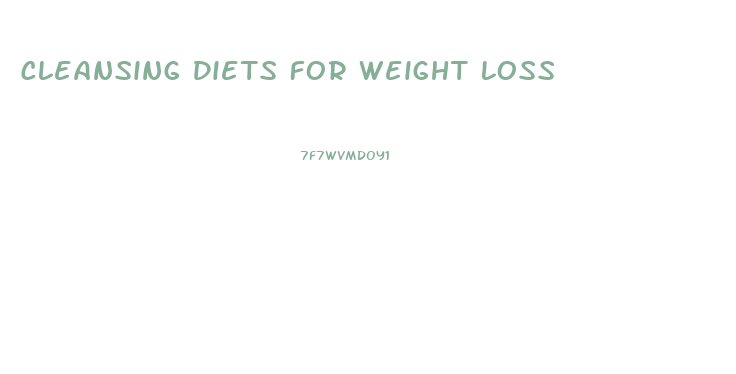 Cleansing Diets For Weight Loss