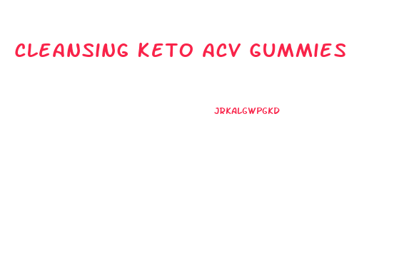 Cleansing Keto Acv Gummies