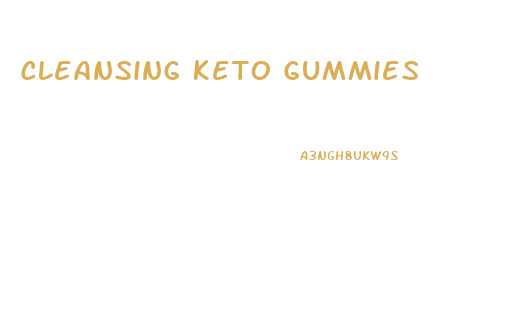 Cleansing Keto Gummies