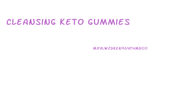 Cleansing Keto Gummies