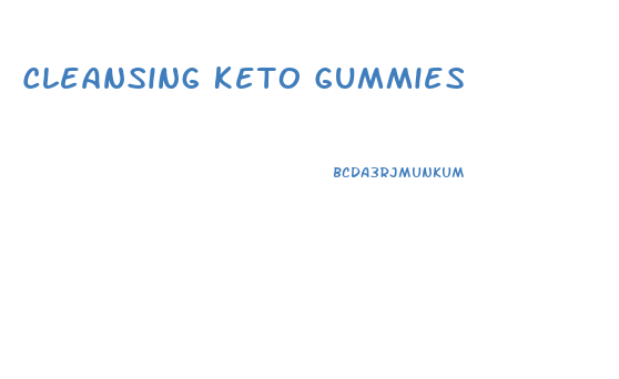 Cleansing Keto Gummies