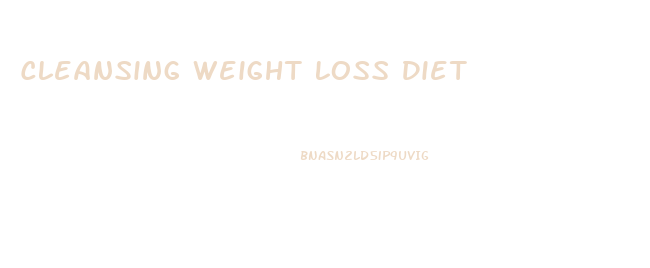 Cleansing Weight Loss Diet