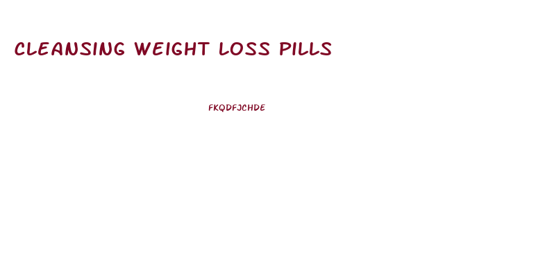 Cleansing Weight Loss Pills