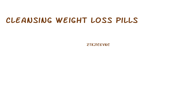 Cleansing Weight Loss Pills