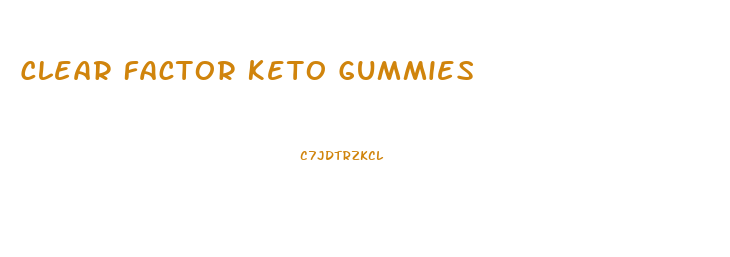 Clear Factor Keto Gummies