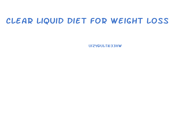 Clear Liquid Diet For Weight Loss