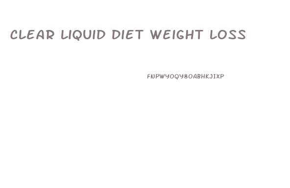 Clear Liquid Diet Weight Loss