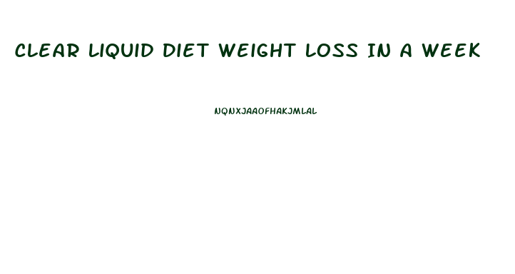 Clear Liquid Diet Weight Loss In A Week