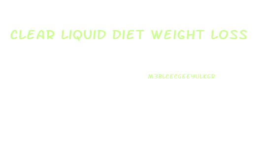 Clear Liquid Diet Weight Loss