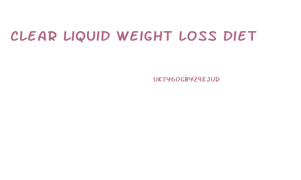 Clear Liquid Weight Loss Diet