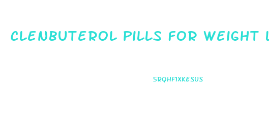 Clenbuterol Pills For Weight Loss
