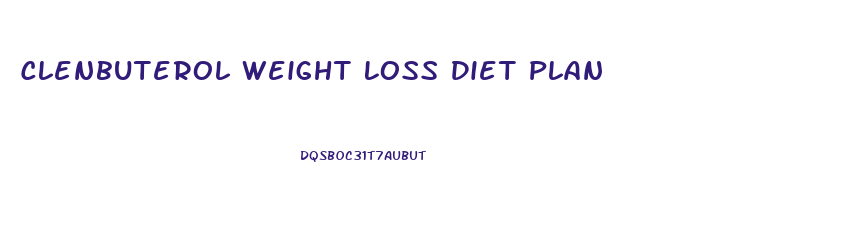 Clenbuterol Weight Loss Diet Plan