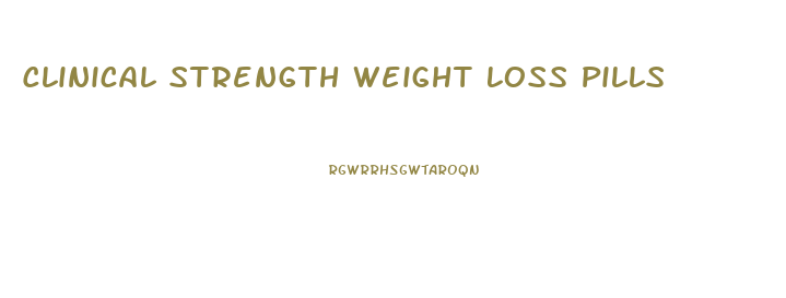 Clinical Strength Weight Loss Pills