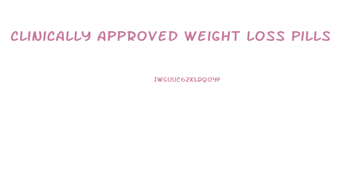 Clinically Approved Weight Loss Pills
