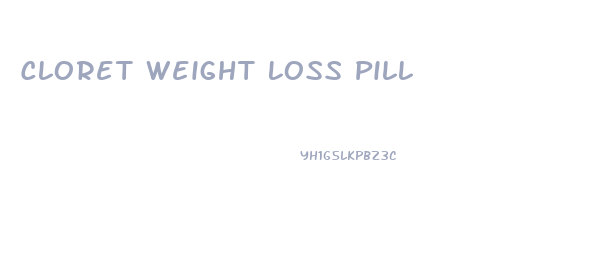 Cloret Weight Loss Pill