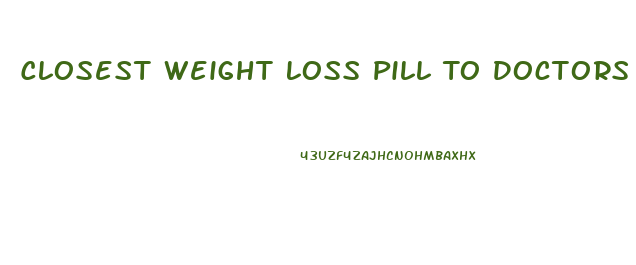 Closest Weight Loss Pill To Doctors Prescription