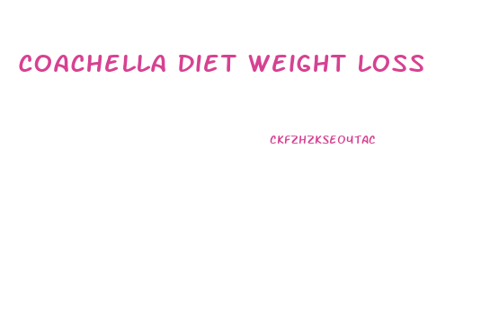 Coachella Diet Weight Loss