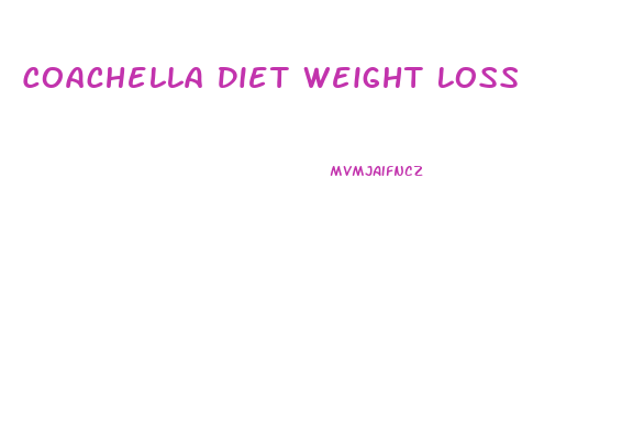 Coachella Diet Weight Loss