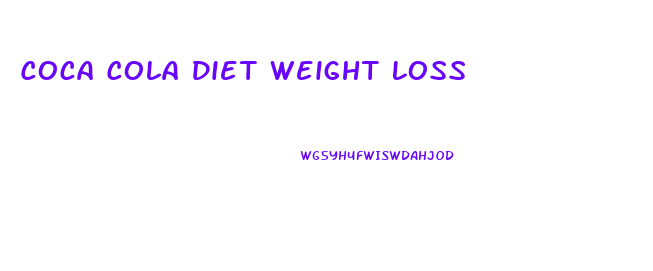 Coca Cola Diet Weight Loss