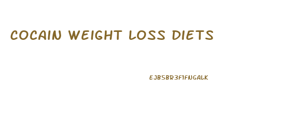 Cocain Weight Loss Diets