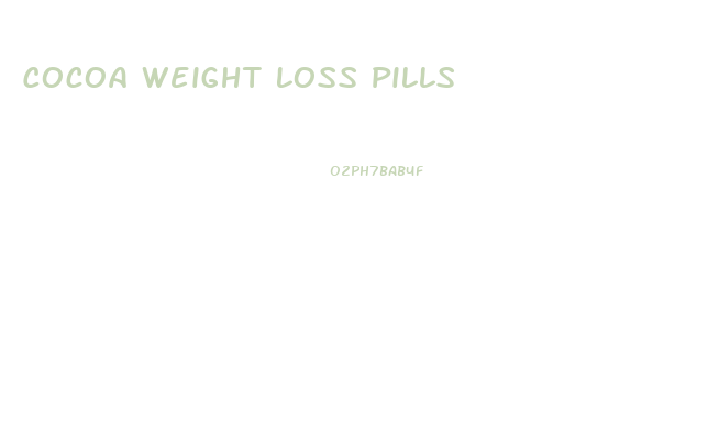 Cocoa Weight Loss Pills