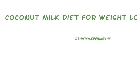 Coconut Milk Diet For Weight Loss